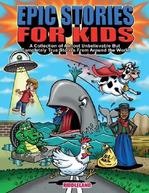 Epic Stories For Kids - A Collection of Almost Unbelievable But Complete True Stories From Around the World: True Tales to Inspire Curious Young Reade by Riddleland