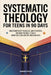 Systematic Theology for Teens in 90 Days: Understand What You Believe, Why It Matters, and What the Bible Teaches About God, Jesus, and the Christian by Radiant Faith