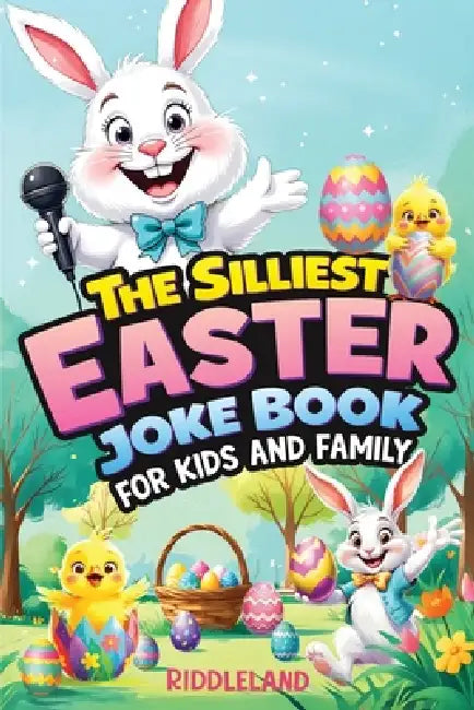 The Silliest Easter Joke Book for Kids and Family: Egg-Crackin' Puns, Knock-Knock Jokes, Bunny Giggles & Jellybean Chuckles - The Perfect Easter Baske by Riddleland