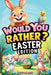 Would You Rather? Easter Edition: A Hoppy and Hilarious Game Book Full of Funny Questions, Egg-Cracking Bunny Chaos, and Springtime Giggles - The Perf by Riddleland