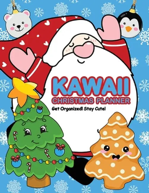 Kawaii Christmas Planner: Get Organized! Stay Cute! by Nola Lee Kelsey