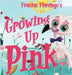 Growing Up Pink: A Frankie Flamingo Adventure by Kelsey, Nola Lee