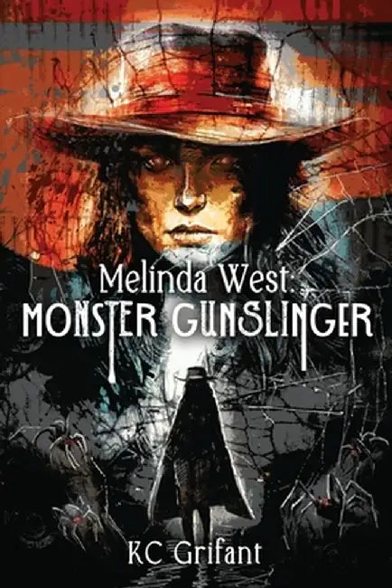 Melinda West: Monster Gunslinger by Kc Grifant