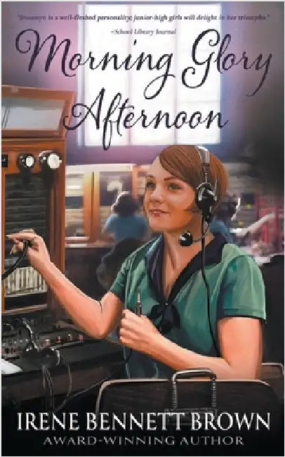 Morning Glory Afternoon: A YA Coming-Of-Age Novel by Bennett Brown, Irene