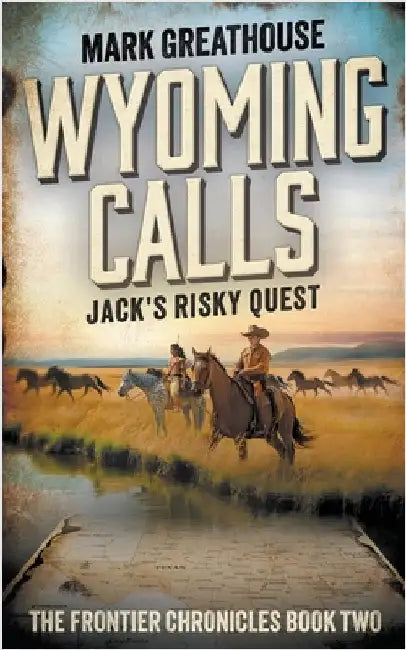 Wyoming Calls: Jack's Risky Quest by Greathouse, Mark