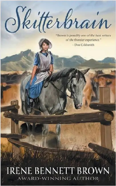 Skitterbrain: A YA Western Novel by Bennett Brown, Irene