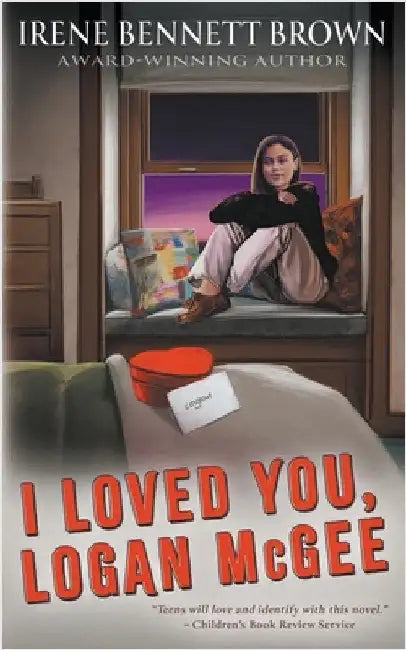 I Loved You, Logan McGee: A YA Coming-Of-Age Novel by Bennett Brown, Irene