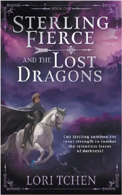 Sterling Fierce and the Lost Dragons: A YA Coming-of-Age Fantasy Series by Tchen, Lori