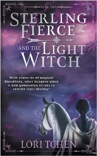 Sterling Fierce and the Light Witch: A YA Coming-of-Age Fantasy Series by Tchen, Lori
