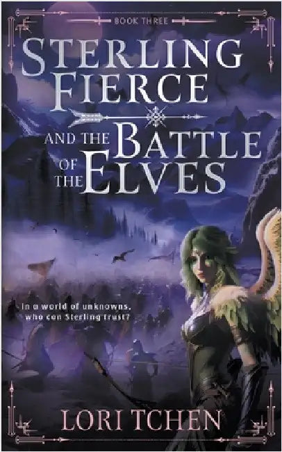 Sterling Fierce and the Battle of the Elves: A YA Coming-of-Age Fantasy Series by Tchen, Lori