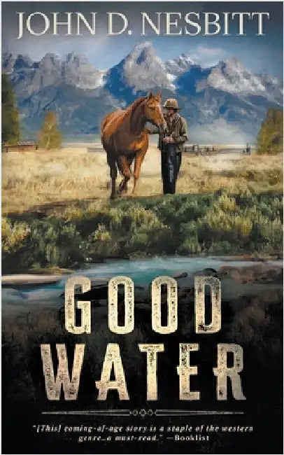 Good Water: A Coming-Of-Age YA Western Novel by Nesbitt, John D.