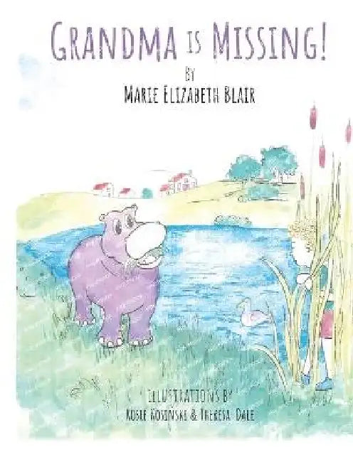 Grandma Is Missing by Marie Elizabeth Blair, Rosie Kosinski, Theresa Dale