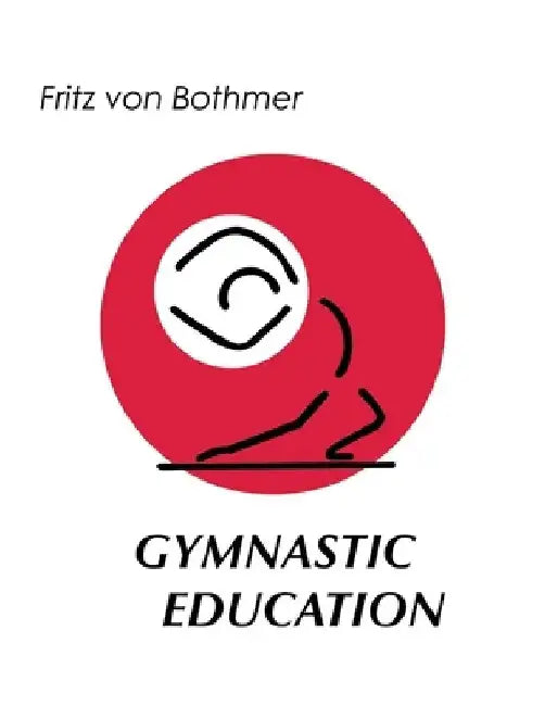Gymnastic Education by Fritz Von Bothmer