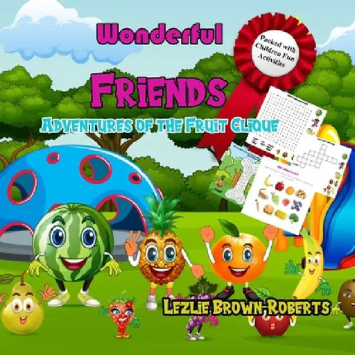 Wonderful Friends: Adventures of the Fruit Clique by Lezlie Brown-Roberts