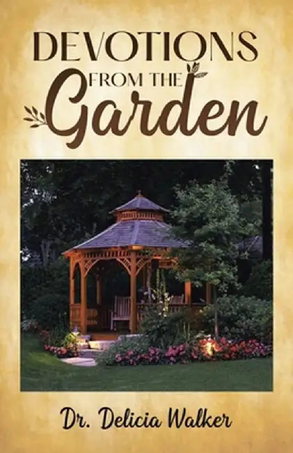 Devotions from the Garden by Delicia Walker