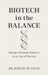 Biotech in the Balance: Saving a Strategic Industry in an Age of Distrust by Jeremy M. Levin