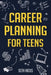 Career Planning for Teens by Seth Hicks