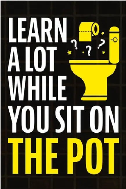 Learn A Lot While You Sit On The Pot: Fascinating Trivia and Fun Facts About Science, History, Sports, Pop Culture, Technology, Mind Puzzles, and So M by Haynes, Jack