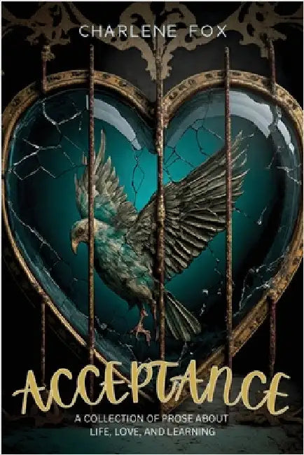 Acceptance: a collection of prose about life, love, and learning by Fox, Charlene