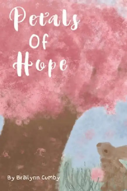 Petals of Hope by Brailynn Cumby