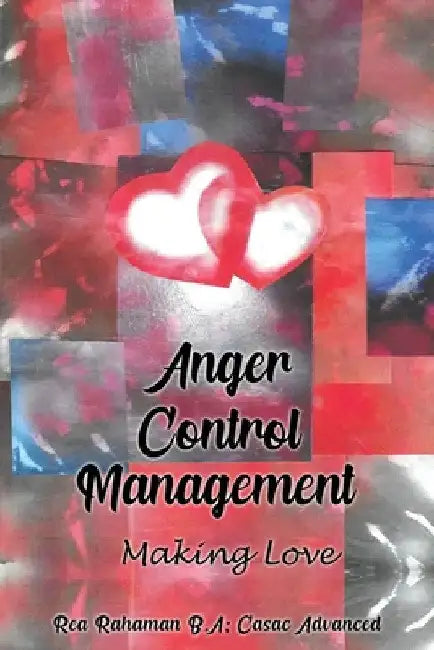 Anger Control Management: Making Love by Rea Rahaman