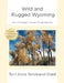 Wild and Rugged Wyoming: Terri's Photographic Journey Through Wyoming by Terri Anne Strickland-Odell