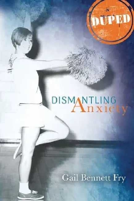 Duped: Dismantling Anxiety by Oller Publishing &. Co
