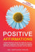 Positive Affirmations: Positive Thinking to Boost Your Self-Love, Success, Health and Happiness, Free Yourself From Negative Self-Talk and Ex by Jbc Empower Press