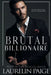 Brutal Billionaire by Laurelin Paige