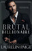 Brutal Billionaire by Laurelin Paige