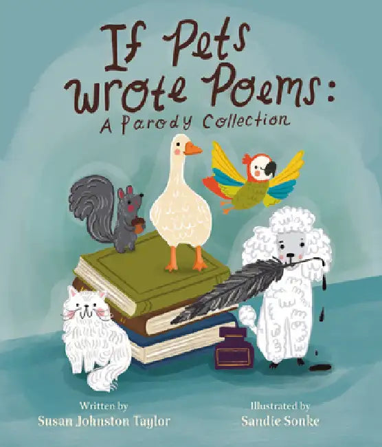 If Pets Wrote Poems: A Parody Collection by Susan Johnston Taylor, Sandie Sonke