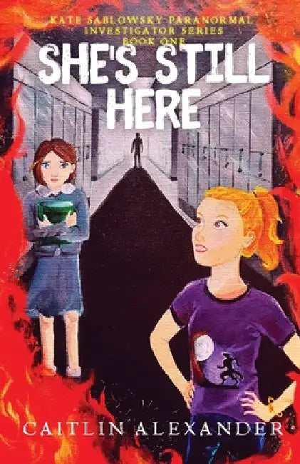 She's Still Here: Paranormal Investigator Series Book One by Alexander, Caitlin