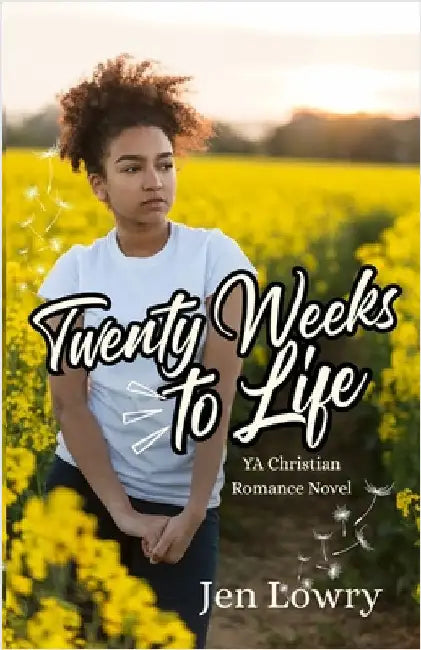 Twenty Weeks to Life: YA Christian Romance Novel by Lowry, Jen