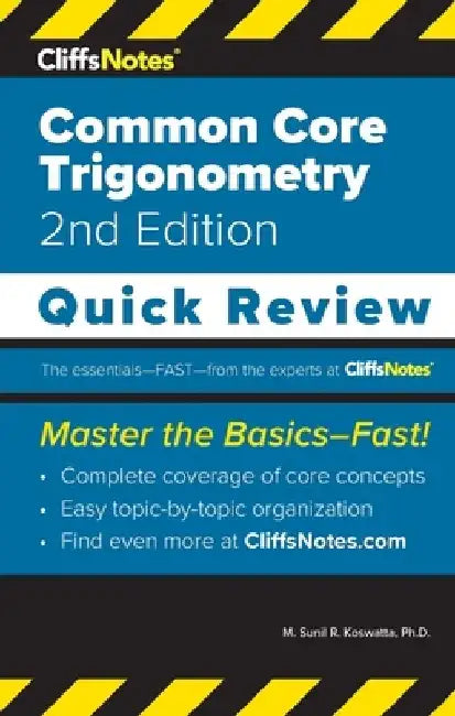 CliffsNotes Common Core Trigonometry: Quick Review by M. Sunil R. Koswatta