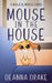 Mouse in the House: A Magical Mouse Caper by Deanna Cameron