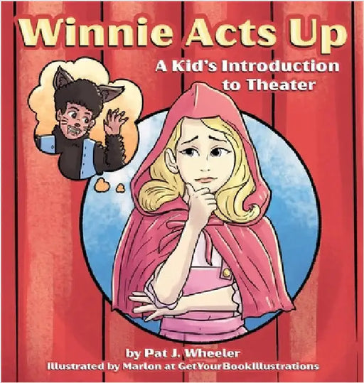 Winnie Acts Up: A Kid's Introduction to Theater by Wheeler, Pat J.