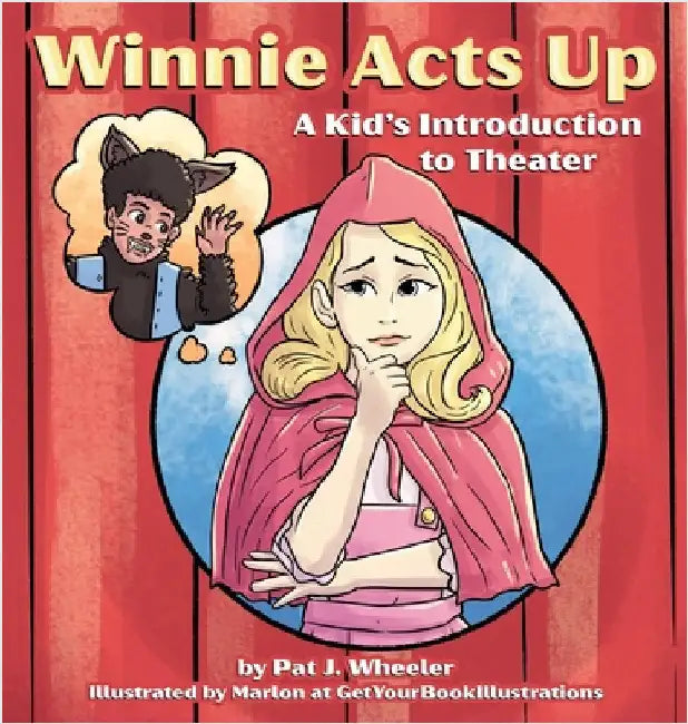 Winnie Acts Up: A Kid's Introduction to Theater by Wheeler, Pat J.