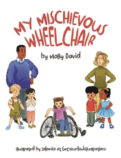 My Mischievous Wheelchair by David, Molly