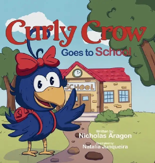 Curly Crow Goes to School by Nicholas Aragon