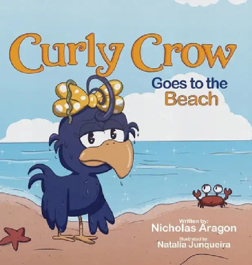 Curly Crow Goes to the Beach by Nicholas Aragon