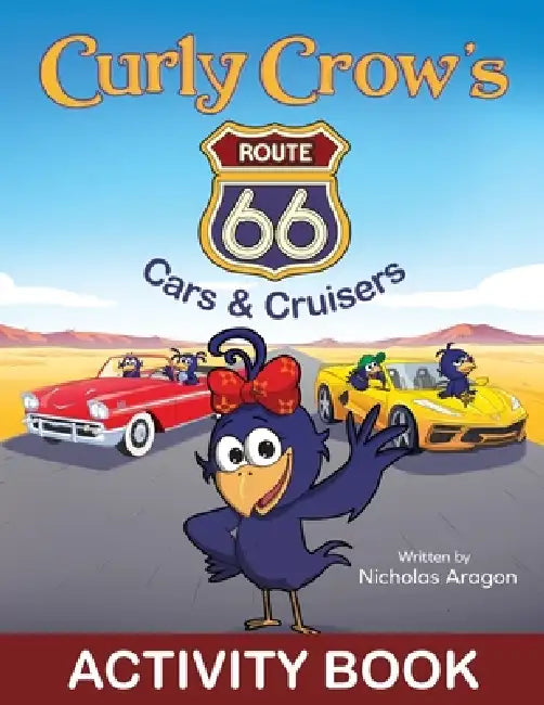 Curly Crow's Route 66 Cars & Cruisers: Celebrating 100 Years of the Mother Road by Nicholas Aragon, Remesh Ram