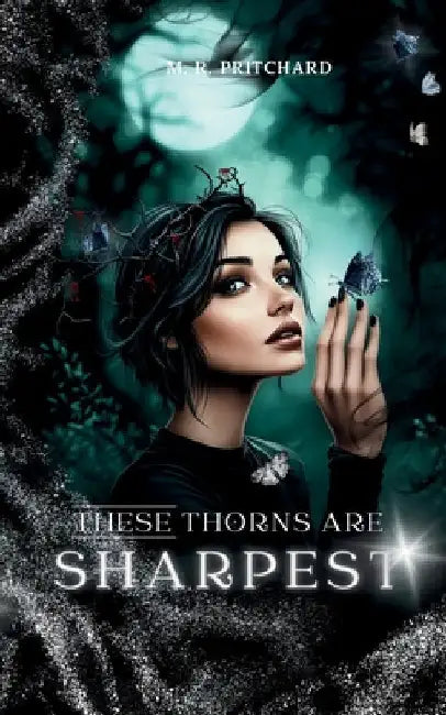 These Thorns are Sharpest by Pritchard, M. R.