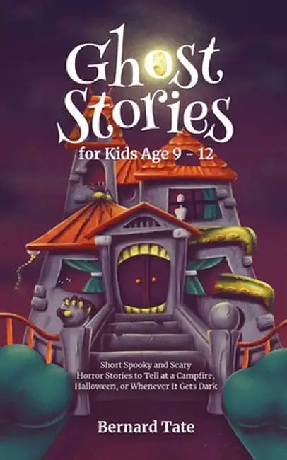 Ghost Stories for Kids Age 9 - 12 by Bernard Tate