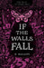 If the Walls Fall by K. Malady