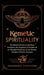 Kemetic Spirituality: The Buried Secrets to Spiritual Evolution, the Forgotten Principles of an Elevated Existence, & the Ancient Wisdom of by Ascending Vibrations