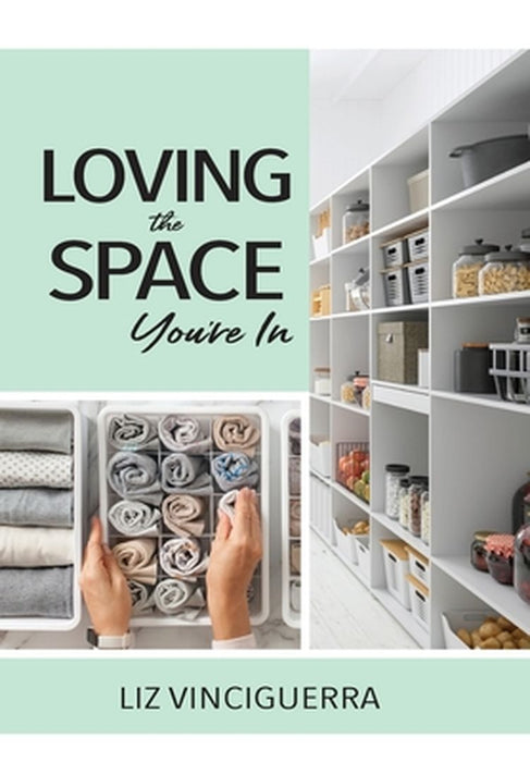 Loving the Space You're In by Liz Vinciguerra