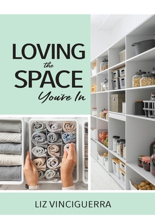 Loving the Space You're In by Liz Vinciguerra