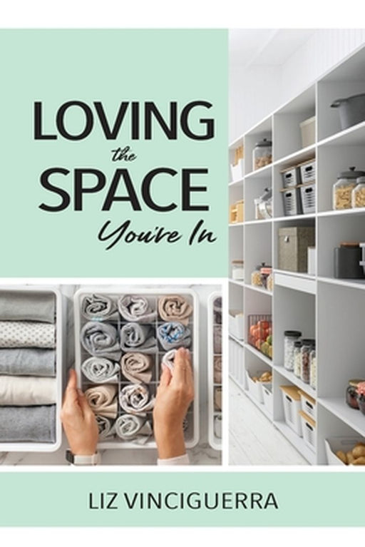 Loving the Space You're In by Liz Vinciguerra