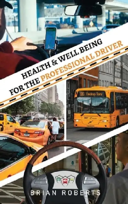 Health & Well Being for the Professional Driver by Brian Roberts
