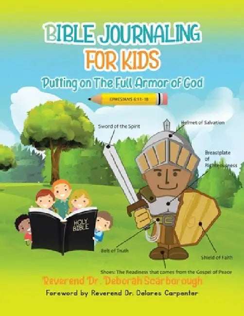 BIBLE JOURNALING FOR KIDS Putting On The Full Armor of God by Reverend Deborah Scarborough